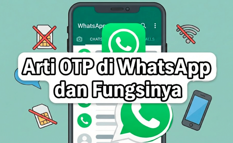 Arti OTP di WhatsApp dan Fungsinya